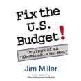 thumbnail image 1 of Fix the U.S. Budget! : Urgings of an "Abominable No-Man" (Paperback), 1 of 1
