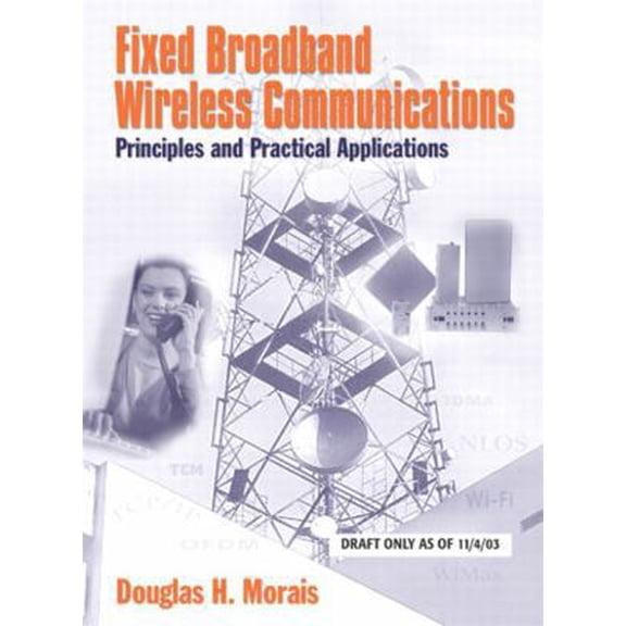 Pre-Owned Fixed Broadband Wireless Communications: Principles and Practical Applications (Hardcover) 013009367X 9780130093677