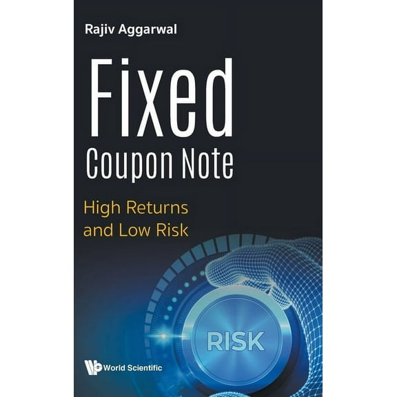 Fixed Coupon Note: High Returns and Low Risk, (Hardcover)