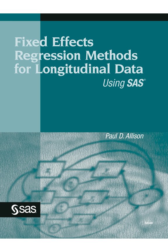 Fixed Effects Regression Methods for Longitudinal Data Using SAS (Paperback) by Paul D Allison