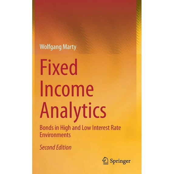 Fixed Income Analytics: Bonds in High and Low Interest Rate Environments, (Hardcover)
