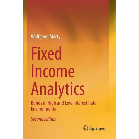 Fixed Income Analytics: Bonds in High and Low Interest Rate Environments, (Paperback)