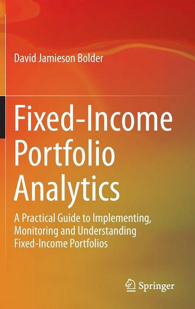 Fixed Income Monitor Fixed-Income Portfolio Analytics: A Practical Guide to Implementing ...