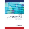 thumbnail image 1 of Fixed Point Results on Various Metric Spaces with Applications, (Paperback), 1 of 1