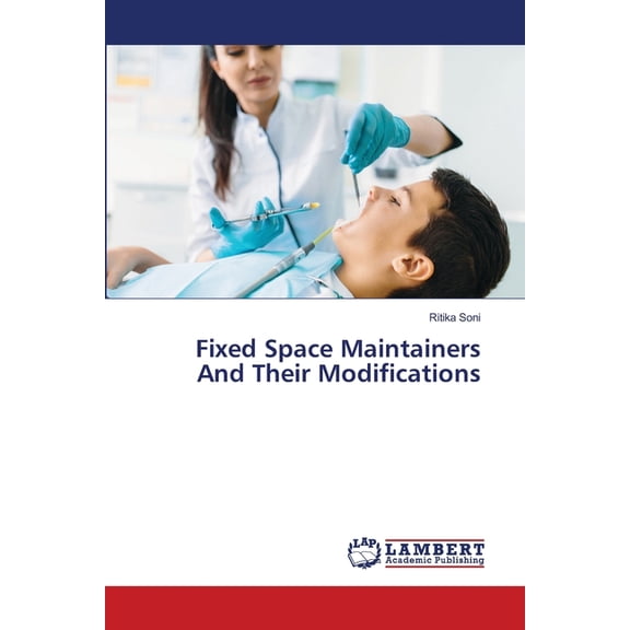 Fixed Space Maintainers And Their Modifications, (Paperback)