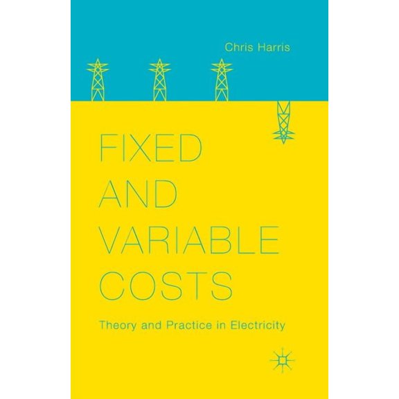 Fixed and Variable Costs: Theory and Practice in Electricity, (Paperback)