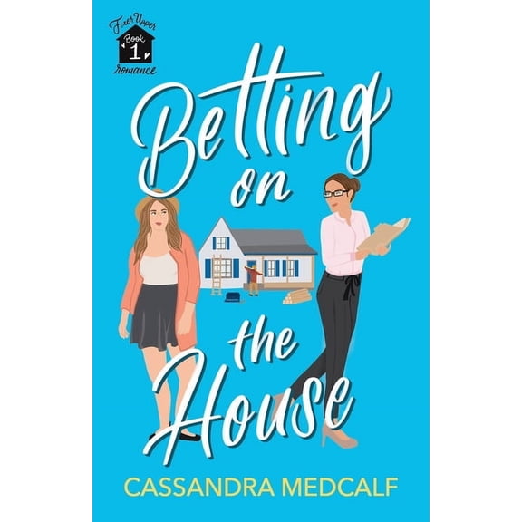 Fixer Upper Betting on the House: Fixer Upper Romance, Book #1, Book 1, (Paperback)