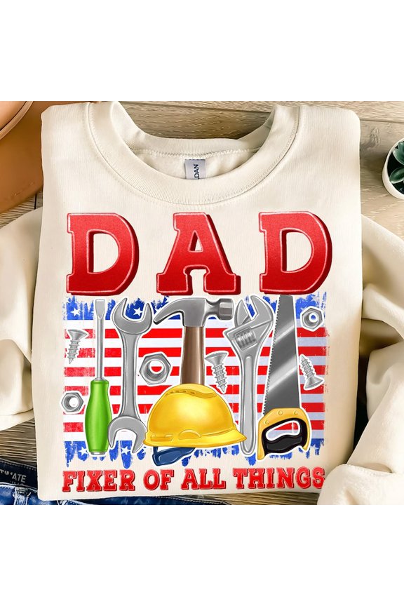 Fixer of All Things Dad Sweatshirt – Patriotic Tool Crewneck for Handy Fathers on Father’s Day BTO