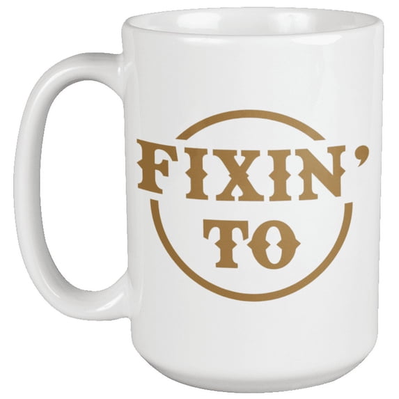 Fixin' To Southern Slang Trend And Sayings Coffee & Tea Mug, Kitchen Decor, Accessories, Collection Items, And Southern Living, Culture Or Heritage Themed Mugs For Southerner Men & Women (15oz)
