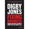 thumbnail image 1 of Fixing Business: Making Profitable Business Work for the Good of All (Hardcover), 1 of 1