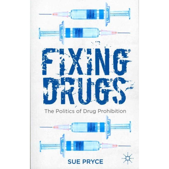 Pre-Owned Fixing Drugs: The Politics of Drug Prohibition, (Paperback)