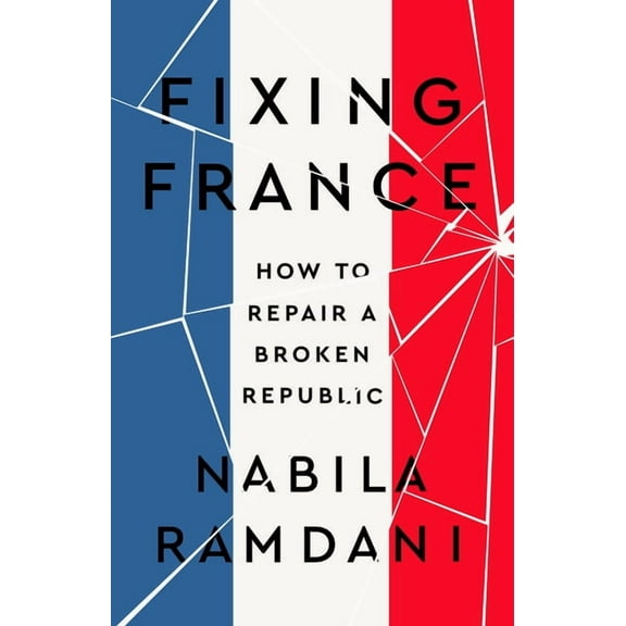 Fixing France : How to Repair a Broken Republic (Hardcover)