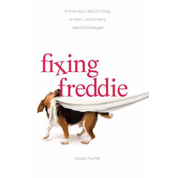 Pre-Owned Fixing Freddie: A True Story about a Boy, a Single Mom, and a Very, Very Bad Beagle (Hardcover) 1440502307 9781440502309