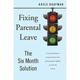thumbnail image 1 of Pre-Owned Fixing Parental Leave: The Six Month Solution (Paperback) 1479885037 9781479885039, 1 of 1