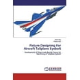 thumbnail image 1 of Fixture Designing For Aircraft Tailplane Eyebolt (Paperback), 1 of 1