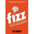 thumbnail image 1 of Fizz: Harness the Power of Word of Mouth Marketing to Drive Brand Growth (Hardcover) by Ted Wright, 1 of 3