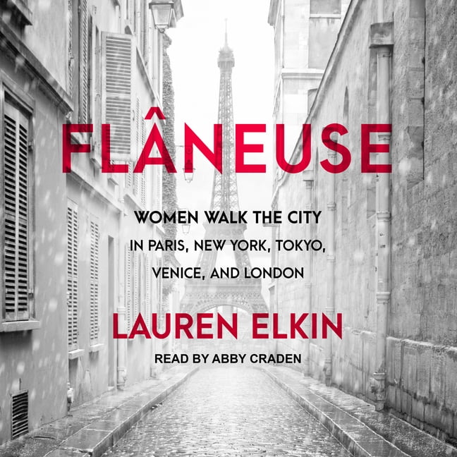 Fl�neuse : Women Walk the City in Paris, New York, Tokyo, Venice, and London