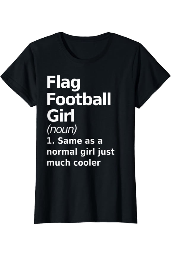 Flag Football Girl Definition Funny & Sassy Womans Sports T-Shirt