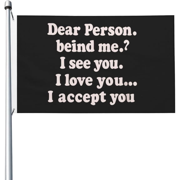 Flag for Room Guys Double Sided Aesthetic Flags for Beach 3x5 Ft, Dear Person beind me I see you I love you I accept you Tapestry for Classroom