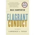 thumbnail image 1 of Flagrant Conduct: The Story of Lawrence V. Texas, (Paperback), 1 of 1
