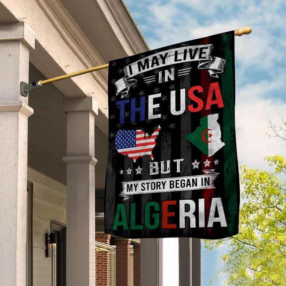 Flags I May Live in The USA But My Story Began in Algeria Flag Proud Algerian American House Flag (29.5x39.5) Double Sided-USA Flags Premium Polyester-Decorative Indoor Outdoor Flag