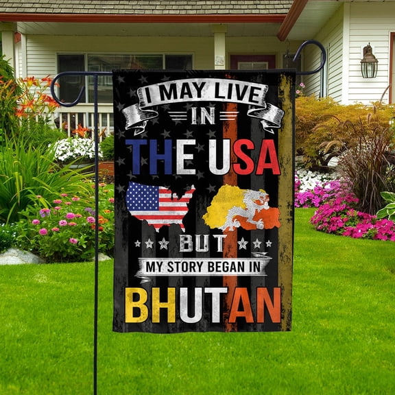Flags I May Live in The USA But My Story Began in Bhutan Flag Proud Bhutanese American Garden Flag, Double-Sided Decorative Outdoor Flag, Polyester Yard Flag 12 x 18 in
