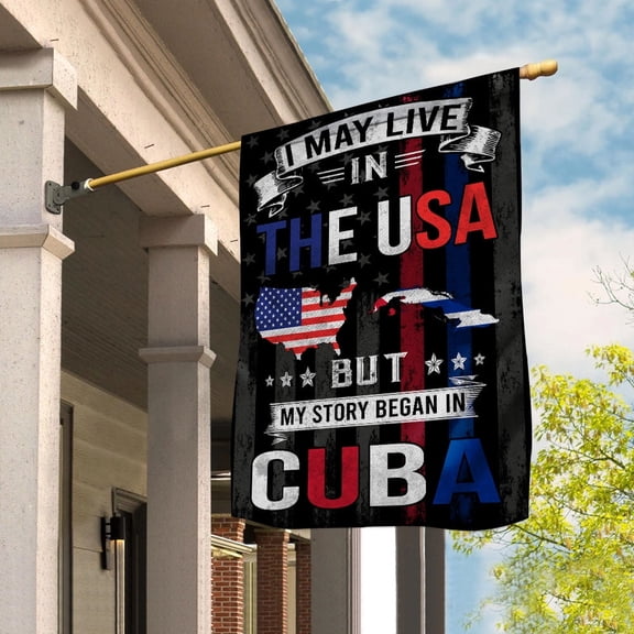 Flags I May Live in The USA But My Story Began in Cuba Flag Proud Cuban American House Flag, Double-Sided Decorative Outdoor Flag, Patriotic Polyester Yard Flag 29.5 x 39.5 in