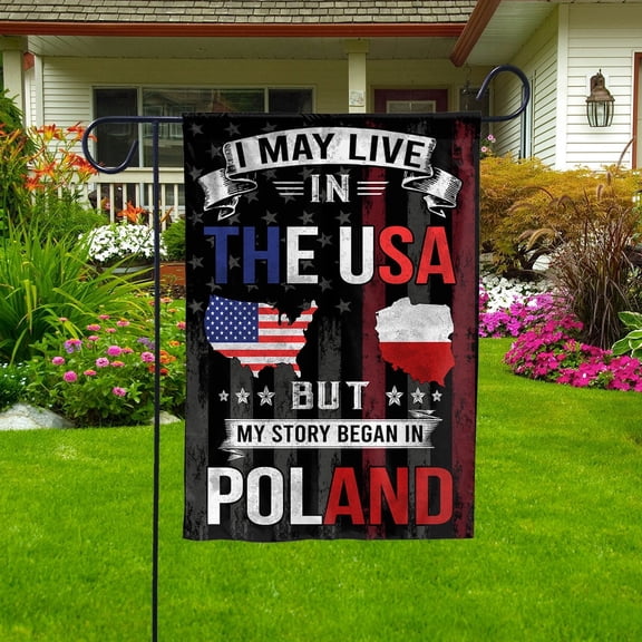 I May Live in the USA but My Story Began in Poland Polish Garden Flag, Double-Sided Outdoor Yard Decor 11.5 x 17.5 Inch