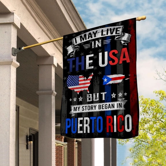 Flags I May Live in The USA But My Story Began in Puerto Rico Flag Proud Puerto Rican American Garden Flag, Double-Sided Decorative Outdoor Flag, Polyester Yard Flag 12 x 18 in