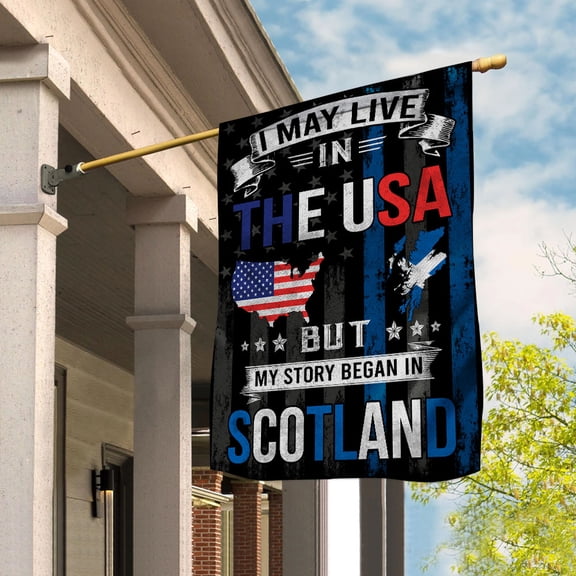 Flags I May Live in The USA But My Story Began in Scotland Flag Proud Scottish American Garden Flag (11.5x17.5) Double Sided-USA Flags Premium Polyester-Decorative Indoor Outdoor Flag