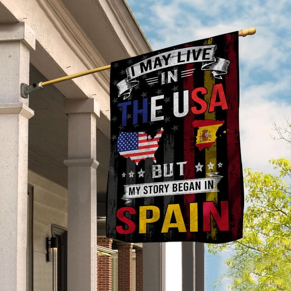 Flags I May Live in The USA But My Story Began in Spain Flag Proud Spainish American Garden Flag (11.5x17.5) Double Sided-USA Flags Premium Polyester-Decorative Indoor Outdoor Flag