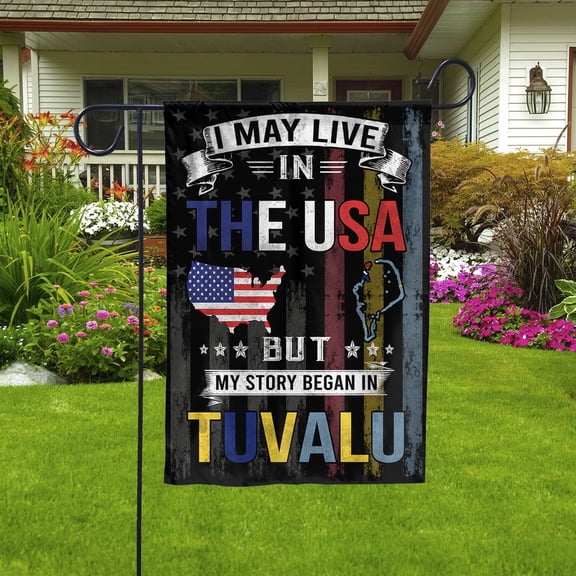 Flags I May Live in The USA But My Story Began in Tuvaluan Flag Proud Tuvalu American Garden Flag, Double-Sided Decorative Outdoor Flag, Patriotic Polyester Yard Flag 12 x 18 in