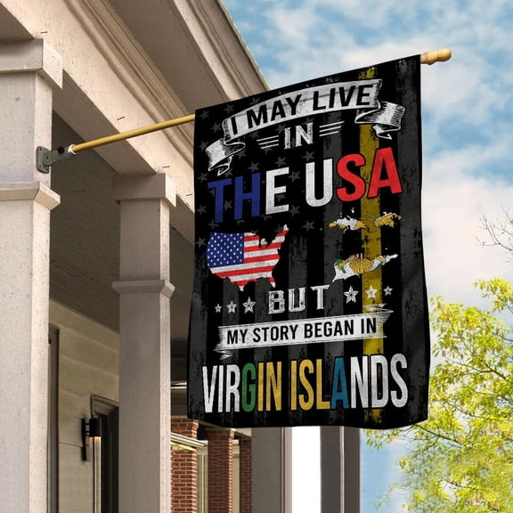 Flags I May Live in The USA But My Story Began in Virgin Islands Flag Proud Virgin Islanders American Garden Flag, Double-Sided Decorative Outdoor Flag, Polyester Yard Flag 12 x 18 in