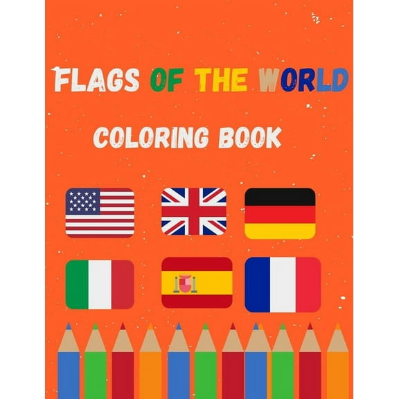 Flags of the world coloring book: A great book for playing and learning about Alphabet Countries Flags(Cute Coloring Books) (Paperback)