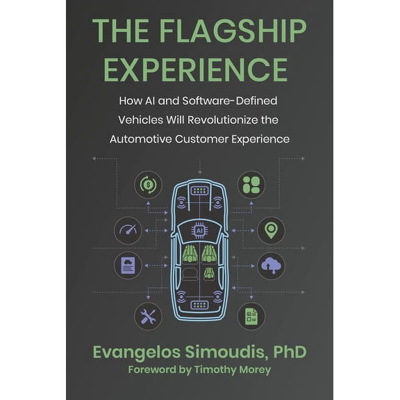 The Flagship Experience: How AI and Software-Defined Vehicles Will Revolutionize the Automotive Customer Experience, (Hardcover)