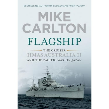 Flagship : The Cruiser HMAS Australia II and the Pacific War on Japan (Paperback)