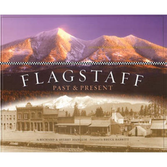 Pre-Owned Flagstaff: Past & Present (Paperback) 0873588479 9780873588478