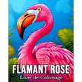 thumbnail image 1 of Flamant Rose Livre de Coloriage: 50 Images de Flamants Roses pour se Détendre et Lutter Contre le Stress (Paperback), 1 of 1