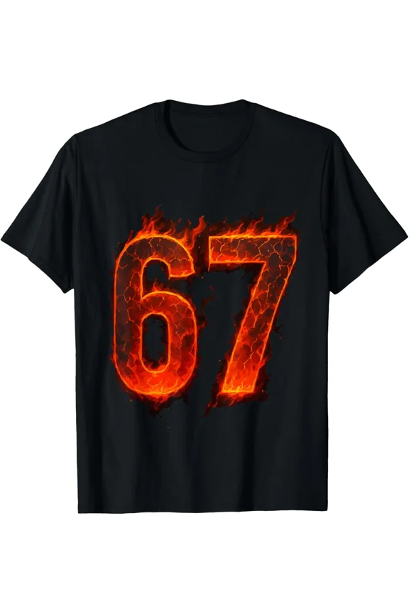 Flame Number Six Seven Meme 67 Design Funny Fire Humor Graphic Art Unisex T-Shirt, S-5XL