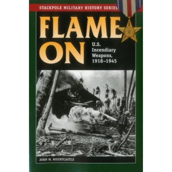 Pre-Owned Flame on: U.S. Incendiary Weapons, 1918-1945 (Paperback) 0811716899 9780811716895