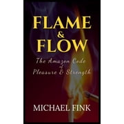 Superflowbalance The Feminine Art of Re Flame & Flow The Amazon Code of Pleasure & Strength, Paperback