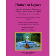 Flamenco Legacy Authentic 20th Century Masterpieces from the Cafes of Seville and Madrid to the Gypsy Caves of Granada