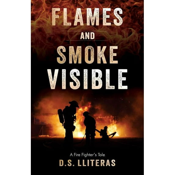 Flames and Smoke Visible : A Fire Fighter's Tale (Paperback)