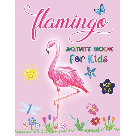 Flamingo Activity Book For Kids Ages 4-8 : 35 Creative and Unique illustrations of Funny and Cute Flamingo, An Amazing Coloring Book for Boys and Girls (Paperback)