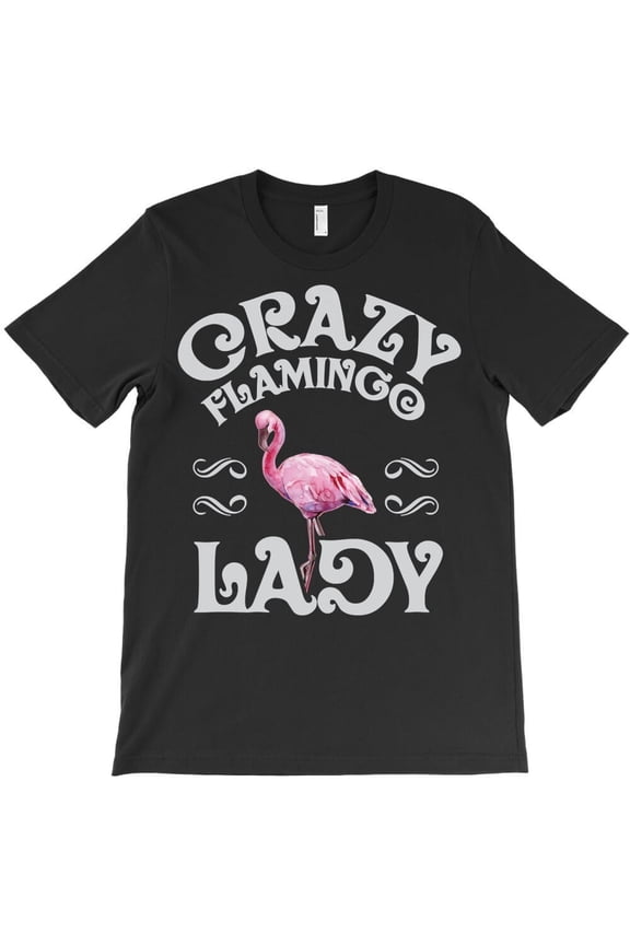Flamingo Bird Crazy Flamingo Lady Funny Gift Themed Tropical Animal - Stocking Stuffer H33400 Unisex T-Shirt, Up to 5XL Available