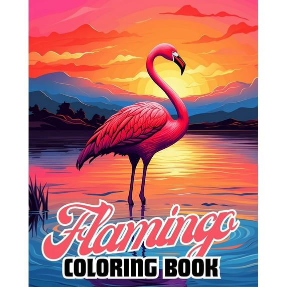 Flamingo Coloring Book: 30 Beautiful Illustrations Of Flamingos For Adults, (Paperback)