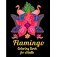 thumbnail image 1 of Flamingo Coloring Book for Adults: Best Adult Coloring Book with Fun, Easy,flower pattern and Relaxing Coloring Pages  Paperback  1677143754 9781677143757 Coloring Book Press, 1 of 1
