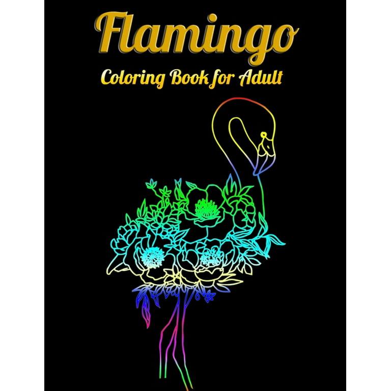 Flamingo Coloring Book for Adults: Best Adult Coloring Book with Fun, Easy,  flower pattern and Relaxing Coloring Pages (Paperback)