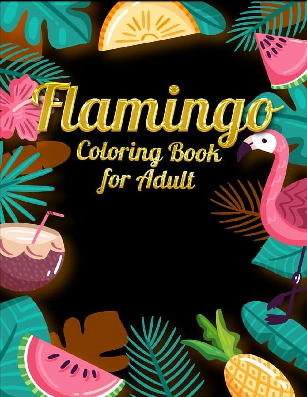 Flamingo Coloring Book for Adults : Best Adult Coloring Book with Fun, Easy, flower pattern and Relaxing Coloring Pages
