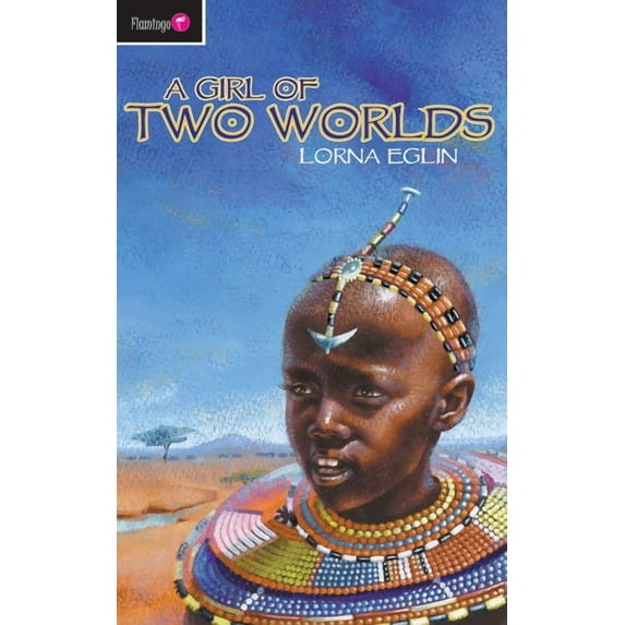 Flamingo Fiction 9-13s: A Girl of Two Worlds (Paperback)